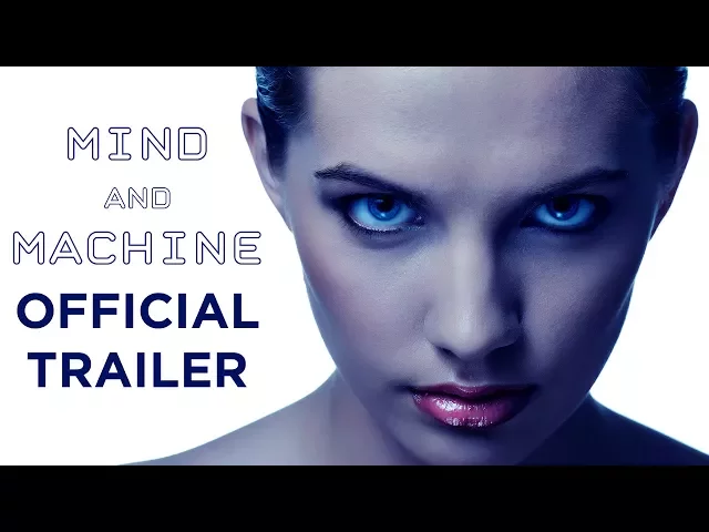 Mind and Machine – Official Trailer [HD]