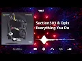 Download Lagu Section303 \u0026 Opix - Everything You Do