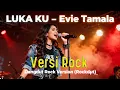 Lagu LUKA KU - Evie Tamala | Dangdut Rock Version (Rockdut) 🎸 Cover Keren Bikin Merinding 2025
