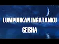 Download Lagu Lumpuhkan Ingatanku - Geisha - Lagu Lirik