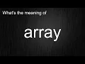 What s the meaning of array How to pronounce array