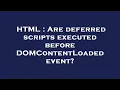 HTML Are deferred scripts executed before DOMContentLoaded event