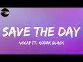 NoCap Ft. Kodak Black - Save The Day (Lyrics)