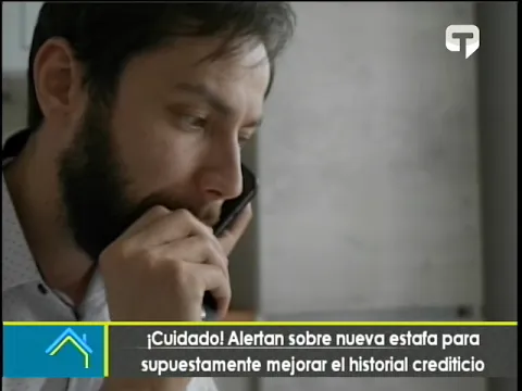 ¡Cuidado! Alertan sobre nueva estafa para supuestamente mejorar el historial crediticio