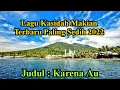Qasidah Terbaru Bahasa Makian  Paling Sedih 2022 (Karena Au) @JejakPopuler28