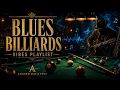 Blues Billiards Vibes Full Playlist Chill Blues Music Assirem Music PROD - Playlist Billard