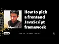 How to pick a frontend JavaScript framework