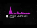 Download Lagu Always Loving You Breakbeat