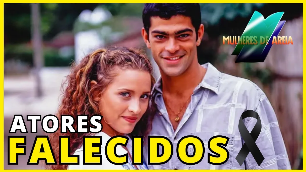 Atores da novela MULHERES DE AREIA que já MORRERAM