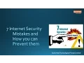 7 Internet Security Mistakes and How you can Prevent them
