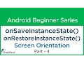 Android Tutorial Screen Orientation Part - 4 onSaveInstanceState onRestoreInstanceState