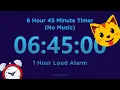 6 Hour 45 minute Timer Countdown No Music 1 Hour Loud Alarm