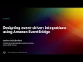 AWS re Invent 2022 - Designing event-driven integrations using Amazon EventBridge API307-R