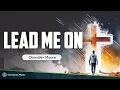 Lagu Chandler Moore - Lead Me On (Live) (LYRICS)