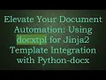 Elevate Your Document Automation Using docxtpl for Jinja2 Template Integration with Python-docx