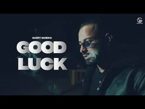 Download MP3 Good Luck song by Garry Sandhu| #GoodLuck | #GarrySandhu