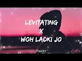 Download Lagu Levitating X Woh Ladki Jo (Lyrics) Mashup |trending song