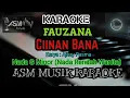 Download Lagu CIINAN BANA - FAUZANA - KARAOKE - NADA G MINOR ( NADA RENDAH WANITA)