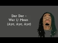 Dae Dae - Wat U Mean (Aye, Aye, Aye)(Lyrics)