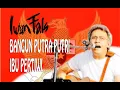 Download Lagu Iwan Fals - Bangun putra putri ibu pertiwi ( Video Clip Liryc )