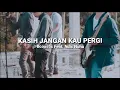 Download Lagu Kasih Jangan Kau Pergi - Cover by Bcoustic Ft. Ndic Noha