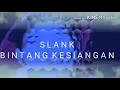 Download Lagu SLANK - BINTANG KESIANGAN (lirik)