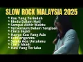 Download Lagu Kau Yang Terindah|| Lagu Slow Rock Terpopuler 2025 || Koleksi Lagu Slow Rock Malaysia Paling Sedih