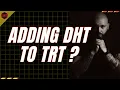 Who benefits from using DHT cream in addition to their TRT