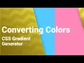 Converting Colors - CSS Gradient Generator