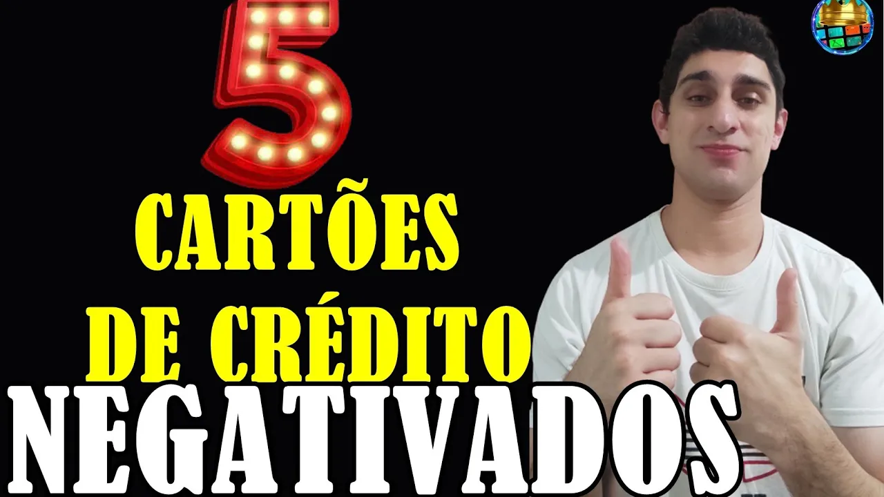 5 CARTÕES DE CRÉDITO PARA QUEM TEM O NOME SUJO