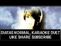 Download Lagu #DIATAS NORMAL,DUET SAMA CEWEK CANTIK,#KARAOKE DUET#PETERPAN#HDAUDIO