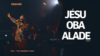jesu oba alade live emmaomg ft the ohemgee choir
