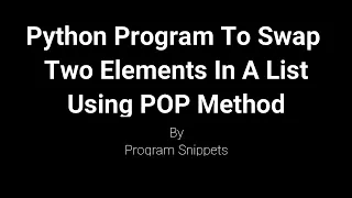 Python Program to swap Two elements in a list using POP method
