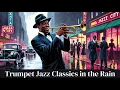 Trumpet Jazz Classics in the Rain [Smooth Trumpet Jazz, Best of Jazz, Vintage Jazz]