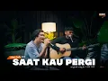 Download Lagu SAAT KAU PERGI - VAGETOZ | ANGGA CANDRA COVER