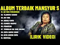 Download Lagu AIR MATA PERKAWINAN - MANSYUR S FULL ALBUM TERBAIK (LIRIK VIDEO) TAJAMNYA KARANG -DANGDUT LAWAS 2025