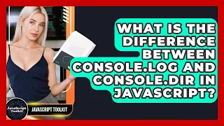 What Is The Difference Between Console log And Console dir In JavaScript - JavaScript Toolkit