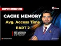 Average Memory Access Time AMAT - Part 2 Cache Memory Complete Lecture