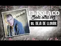 08.  El Polaco - Deja de llorar - Cd Sola otra vez