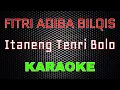 Download Lagu Fitri Adiba Bilqis - Itaneng Tenri Bolo [Karaoke] | LMusical
