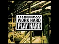 Work Hard, Play Hard
