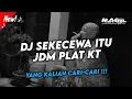 Download Lagu DJ SEKECEWA ITU JDM PLAT KT🤙