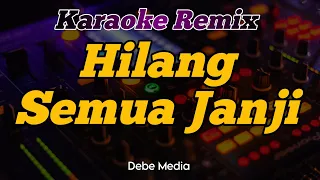 Karaoke Hilang Semua Janji Dj Remix (Langit Menjadi Gelap Berkelabu )