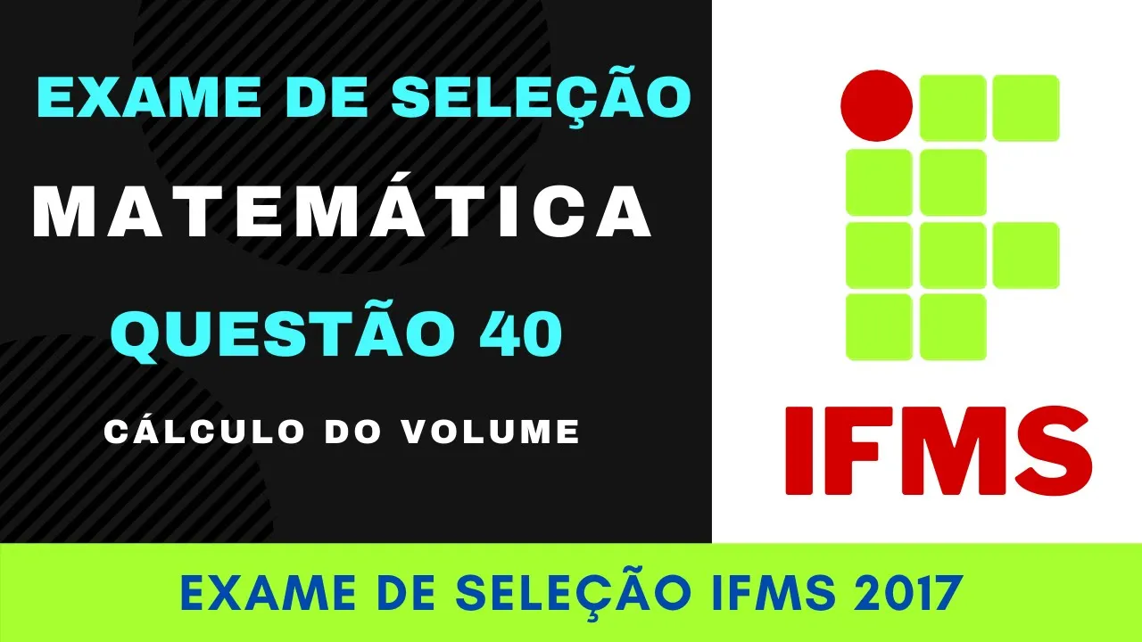 Exame de Seleção #IFMS 2017 Questão 40 da prova de Matemática