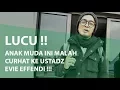 [LUCU] Anak Muda ini Malah Curhat ke Ustadz Evie Effendi