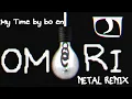 Download Lagu OMORI - MY TIME BY BO EN -- METAL REMIX BY J-TRIGGER (ft. Mr. Goatee, Igiko, Omar Indriago)