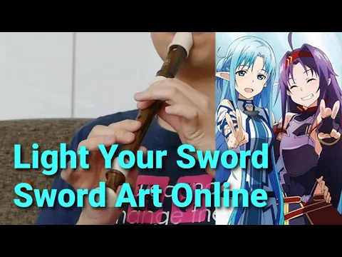 Download MP3 刀劍神域 Light Your Sword Recorder cover 牧童笛 Sword Art Online ソードアートオンライン SAO 動漫音樂