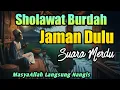 Download Lagu MERINDING SHOLAWAT JAMAN DULU PALING SEDIH,SHOLAWAT BURDAH MERDU PENENANG FIKIRAN, HATI, JIWA