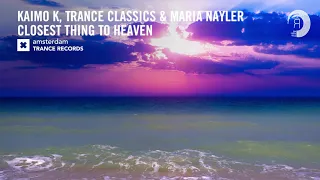 Closest Thing To Heaven √ Lyrics √ Kaimo K, Trance Classics & Maria Nayler