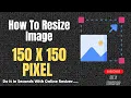 How to Resize Image to 150 x150 pixels